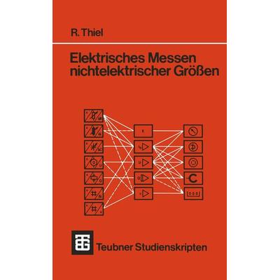 Elektrisches Messen nichtelektrischer Größen, Taschenbuch von Roman Thiel, Vieweg & Teubner, 978-3-519-20067-3