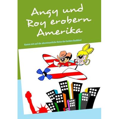 Angy und Roy erobern Amerika, Taschenbuch von Rooli Ittensohn,Horst Vogel, BoD – Books on Demand, 978-3-8423-5649-8