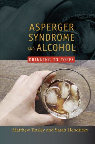 Sarah Hendrickx - Asperger Syndrome and Alcohol: Drinking to Cope? - Preis vom 30.09.2026 09:01:18 h