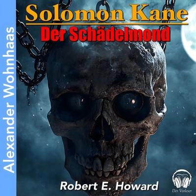 Solomon Kane - Der Schädelmond - Robert E. Howard, Audio, 4056813872095