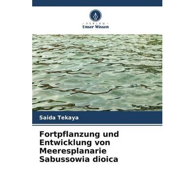 Fortpflanzung und Entwicklung von Meeresplanarie Sabussowia dioica, Taschenbuch von Saida Tekaya, Verlag Unser Wissen, 978-620-6-26147-6