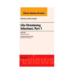 Elsevier Life-Threatening Infections: Part 1, An Issue of Critical Ca (Englisch, Kumar) (9062017)