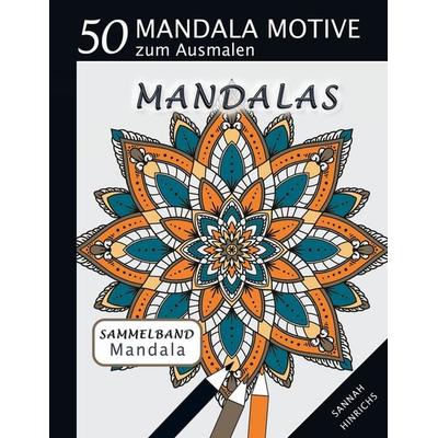 Mandala Sammelband 50 Mandala Motive zum Ausmalen - Mandalas, Taschenbuch von Sannah Hinrichs, BoD – Books on Demand, 978-3-7583-0764-5