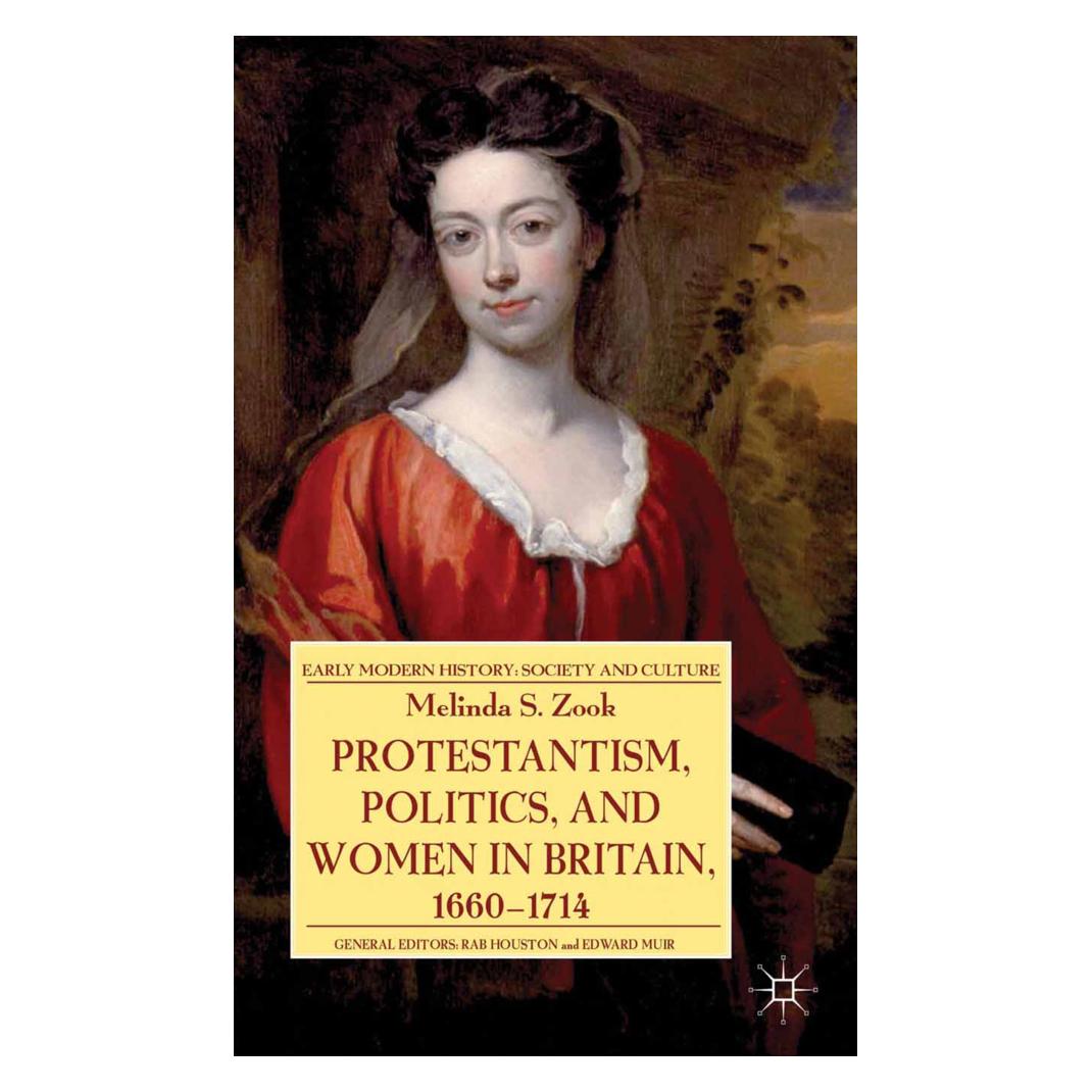 Springer Protestantism, Politics, and Women in Britain, 1660-1714 (Englisch, Softcover, Melinda Zook) (55818699)