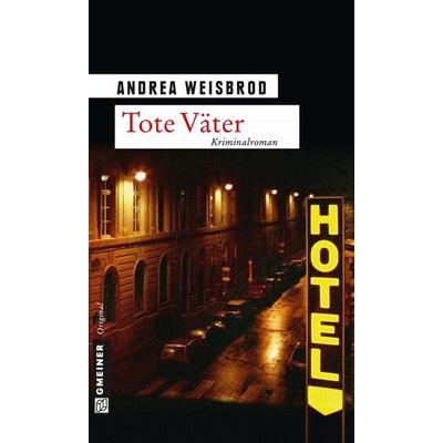 Tote Väter, Taschenbuch von Andrea Weisbrod, Gmeiner-Verlag