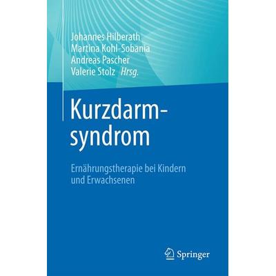 Kurzdarmsyndrom - Ernährungstherapie bei Kindern und Erwachsenen, Taschenbuch von , Springer Berlin, 978-3-662-70595-7