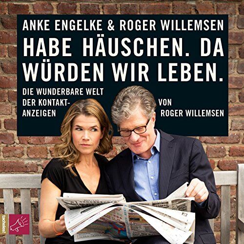 Roger Willemsen - Habe Häuschen. Da würden wir leben.: Die wunderbare Welt der Kontaktanzeigen - Preis vom 09.10.2026 07:28:09 h
