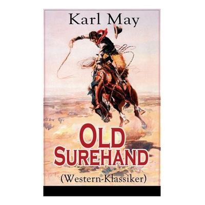 Old Surehand (Western-Klassiker): Alle 3 Bände, Taschenbuch von Karl May, E-artnow, 978-80-273-1794-3
