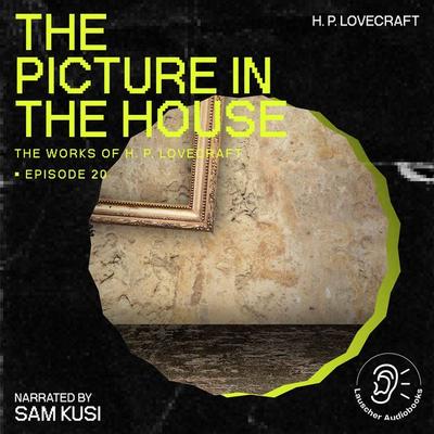 The Picture in the House (The Work of H. P. Lovecraft, Episode 20) - Howard Ph. Lovecraft, Audio, 9783711906823