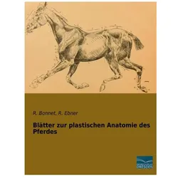 Blätter zur plastischen Anatomie des Pferdes, Ratgeber von R. Ebner, R. Bonnet