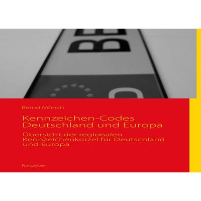 Autokennzeichen-Codes Deutschland und Europa, Taschenbuch von Bernd Münch, BoD – Books on Demand, 978-3-8423-5736-5