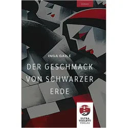 Der Geschmack von schwarzer Erde, Belletristik von Inga Gaile