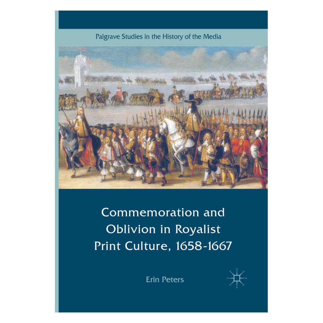 Springer Commemoration and Oblivion in Royalist Print Culture, 1658-1667 (Englisch, Softcover, Erin Peters) (56010222)