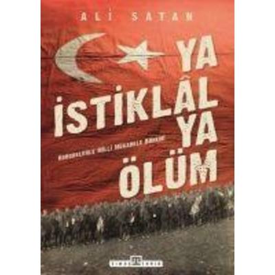 Ya Istiklal Ya Ölüm, Taschenbuch von Ali Satan, Timas Tarih