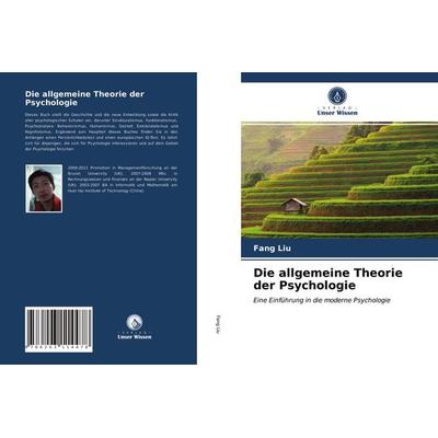 Die allgemeine Theorie der Psychologie, Taschenbuch von Fang Liu, Verlag Unser Wissen, 978-620-3-11447-8