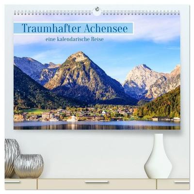 Traumhafter Achensee - eine kalendarische Reise (hochwertiger Premium Wandkalender 2027 DIN A2 quer), Kunstdruck in Hochglanz