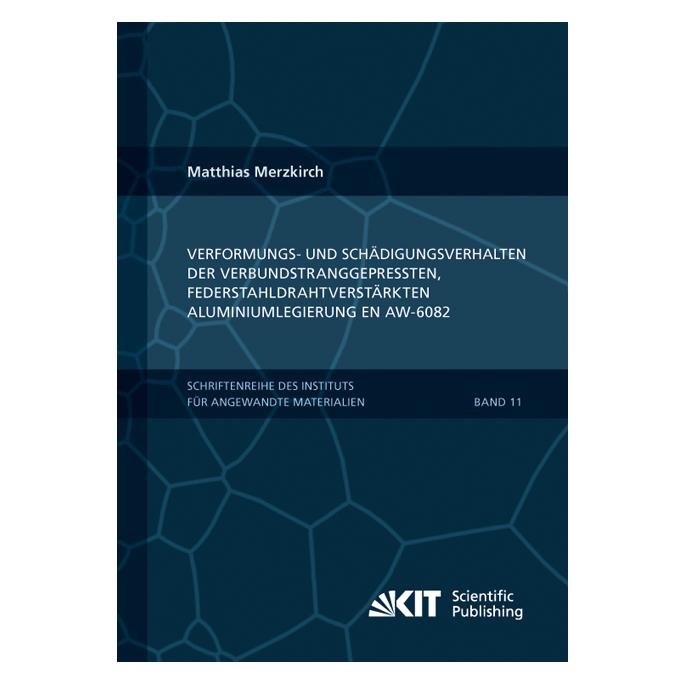 KIT Scientific Publishing Verformungs- und Schädigungsverhalten der verbundstranggepressten, federstahldrahtverstärkten Alumin (Deutsch, Softcover, Matthias Merzkirch) (55523460)