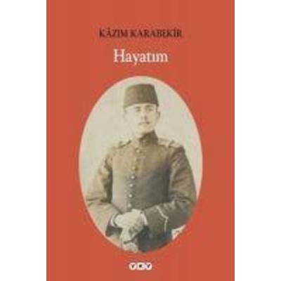 Hayatim, Taschenbuch von Kazim Karabekir, Yapi Kredi Yayinlari YKY, 978-975-08-1528-7