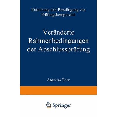 Veränderte Rahmenbedingungen der Abschlussprüfung, Taschenbuch von Adriana Toso, Deutscher Universitätsverlag, 978-3-8244-7270-3