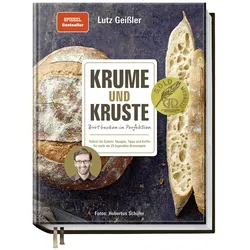 Krume und Kruste – Brot backen in Perfektion, Ratgeber von Hubertus Schüler, Lutz Geissler