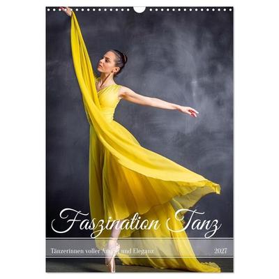Faszination Tanz (Wandkalender 2027 DIN A3 hoch), CALVENDO Monatskalender