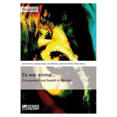 Es war einmal... Grausamkeit und Gewalt in Märchen, Taschenbuch von Kerstin Prinz,Ina Böttcher,Jeannine Richter,Paolo Parisi,Claudio Seipel,