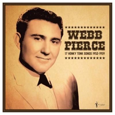 17 Honky Tonk Songs 1952-1959 - Webb Pierce, Vinyl