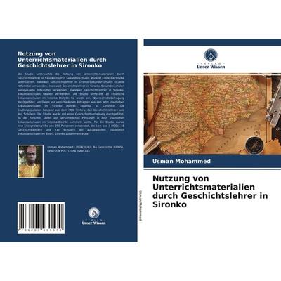 Nutzung von Unterrichtsmaterialien durch Geschichtslehrer in Sironko, Taschenbuch von Usman Mohammed,Ibrahim Abubakar Madawaki, Verlag Unser Wissen,