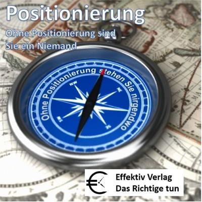 Positionierung - Ohne sind Sie ein niemand - , Audio, 4260127894999