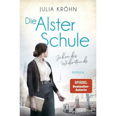Die Alster-Schule - Jahre des Widerstands, Taschenbuch von Julia Kröhn, Blanvalet, 978-3-7341-0965-2