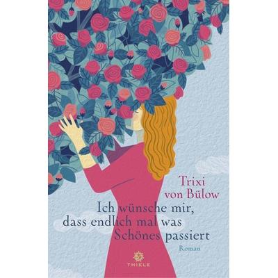 Ich wünsche mir, dass endlich mal was Schönes passiert, Taschenbuch von Trixi Bülow, Thiele Verlag, 978-3-85179-520-2