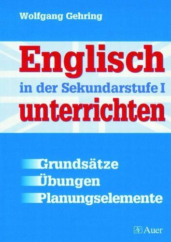 Wolfgang Gehring - Englisch unterrichten in der Sekundarstufe 1: Grundsätze, Übungen, Planungselemente - Preis vom 13.10.2026 11:25:28 h