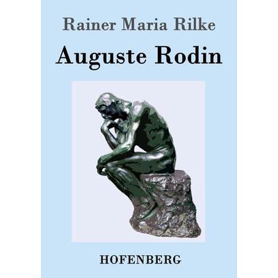Auguste Rodin, Taschenbuch von Rainer Maria Rilke, Hofenberg, 978-3-8430-4684-8