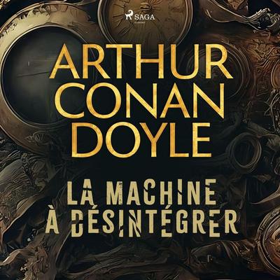 La machine à désintégrer - Arthur Conan Doyle, Audio, 9782821102590