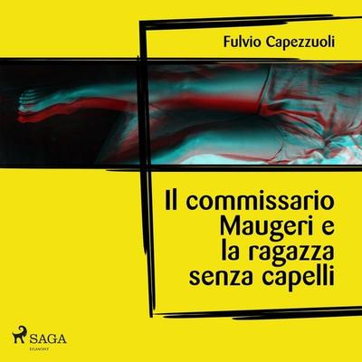 Il commissario Maugeri e la ragazza senza capelli - Fulvio Capezzuoli, Audio, 9788726983999