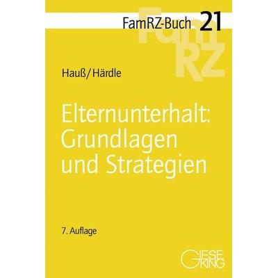 Elternunterhalt: Grundlagen und Strategien, Taschenbuch von Jörn Hauss,Moritz Härdle, Gieseking, E u. W, 978-3-7694-1337-3