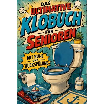 Das ultimative Klobuch für Senioren, Taschenbuch von Emilia Krüger, Tiptop, 978-3-696-10415-3