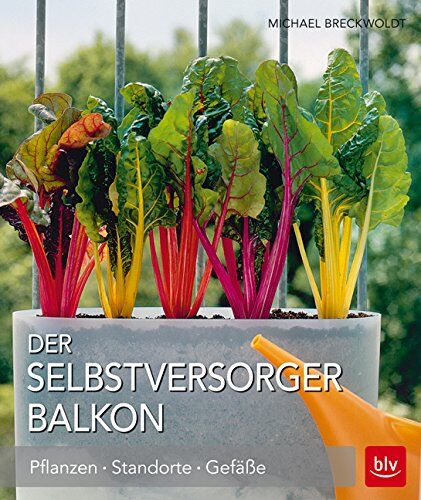 Michael Breckwoldt - Der Selbstversorger Balkon: Pflanzen · Standorte · Gefäße - Preis vom 30.09.2026 09:01:18 h
