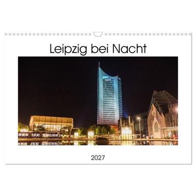 Leipzig bei Nacht (Wandkalender 2027 DIN A3 quer), CALVENDO Monatskalender
