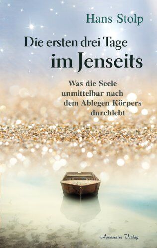 Hans Stolp - Die ersten Drei Tage im Jenseits: Was die seele unmittelbar nach dem Ablegen des Körpers durchlebt - Preis vom 19.10.2026 19:33:35 h