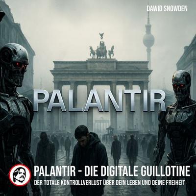 Palantir - Die digitale Guillotine - Dawid Snowden, Audio, 9783690609999