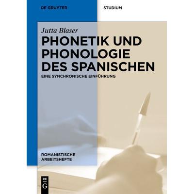 Phonetik und Phonologie des Spanischen, Gebundene Ausgabe von Jutta Blaser, De Gruyter, 978-3-11-025255-2
