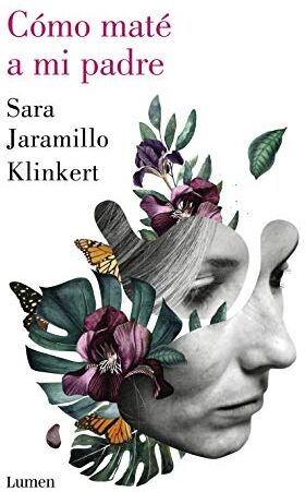 Sara Jaramillo Klinkert - Como mate a mi padre (Narrativa) - Preis vom 11.10.2026 15:43:13 h