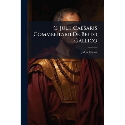 C. Julii Caesaris Commentarii De Bello Gallico, Taschenbuch von Gaius J. Caesar, Creative Media Partners, LLC, 978-1-02-377201-3