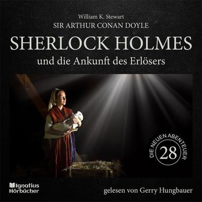 Sherlock Holmes und die Ankunft des Erlösers (Die neuen Abenteuer, Folge 28) - Arthur Conan Doyle,William K. Stewart, Audio, 9783991715955