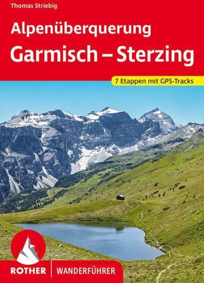Thomas Striebig - Alpenüberquerung Garmisch – Sterzing: 7 Etappen mit GPS-Tracks (Rother Wanderführer) - Preis vom 30.09.2026 22:30:23 h