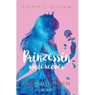 Prinzessin undercover – Enthüllungen, Gebundene Ausgabe von Connie Glynn, Fischer Sauerländer, 978-3-7373-4138-7