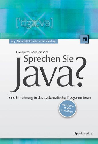 Hanspeter Mössenböck - Sprechen Sie Java?: Eine Einführung in das systematische Programmieren - Preis vom 17.10.2026 19:25:27 h