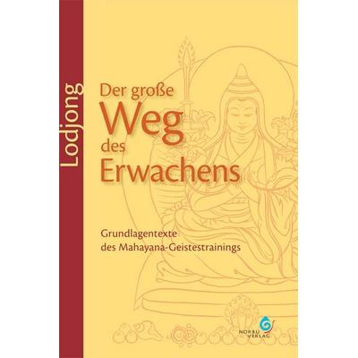 Lodjong – Der große Weg des Erwachens, Gebundene Ausgabe von , Norbu Verlag in der Ekayana gGmbH, 978-3-940269-02-7