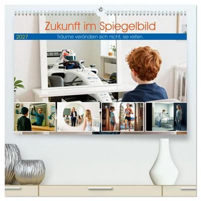 Zukunft im Spiegelbild - Träume verändern sich nicht, sie reifen (hochwertiger Premium Wandkalender 2027 DIN A2 quer), Kunstdruck in Hochglanz